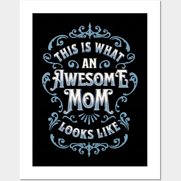 This Is What an Awesome Mom Looks Like Wall Art by Raventeez